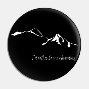 I'd rather be snowboarding leewarddesign Pin