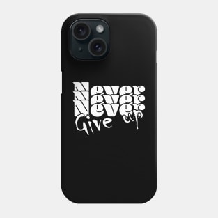 Never, never, never give up - Dark Phone Case