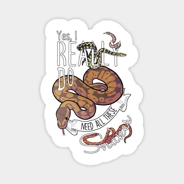 Yes, I Really Do Need All These Snakes Magnet by Psitta