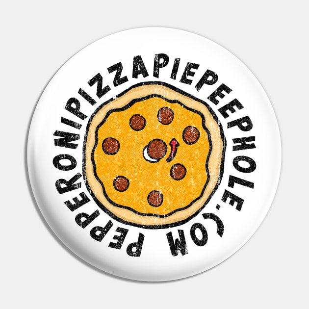 Pepperoni Pizza Pie Peephole Dot Com (Variant) Pin by huckblade