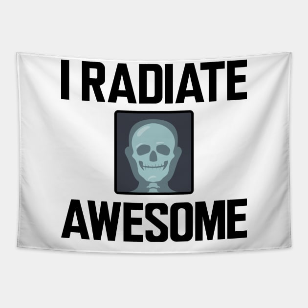 Xray Technician - I radiate Awesome Tapestry by KC Happy Shop