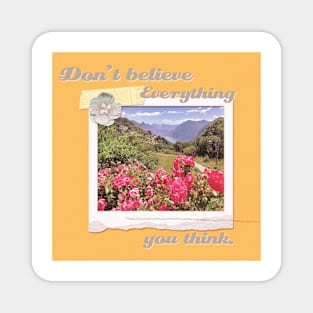 Don't believe everything you think motivational quote Magnet