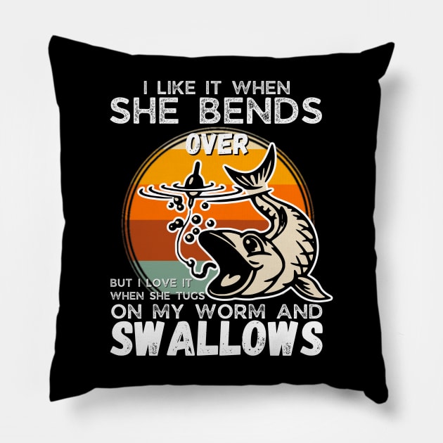 I Like It When She Bends Over Pillow by JustBeSatisfied