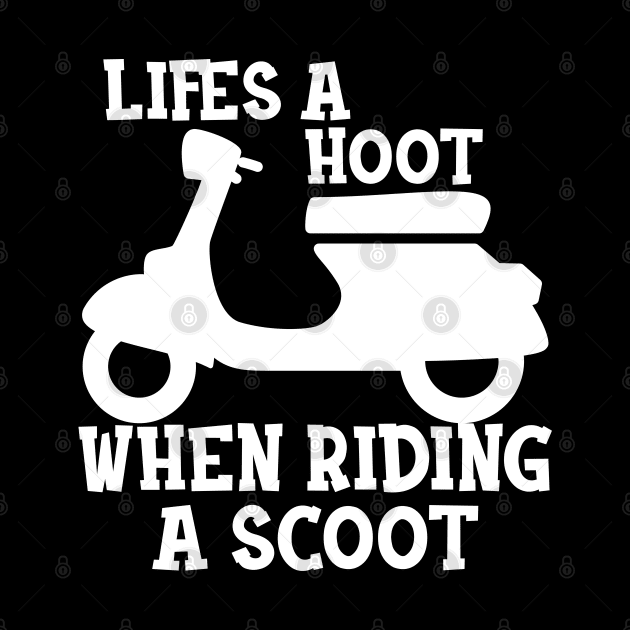 Scooter - Life is a hoot when riding a scoot by KC Happy Shop