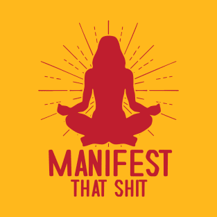 Manifest That Shit T-Shirt