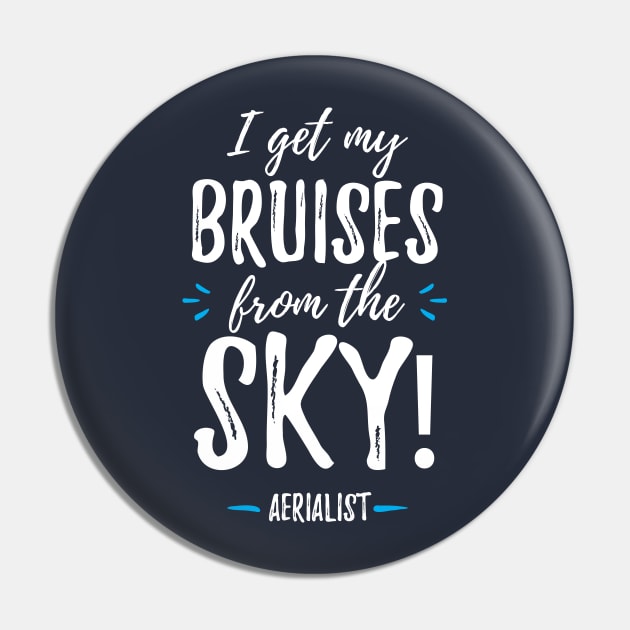 Aerialist - I Get My Bruises From The Sky! Pin by DnlDesigns