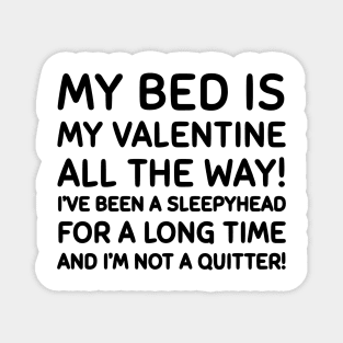 My bed is my valentine Magnet