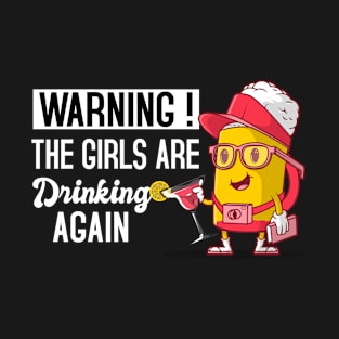 Girl Squad Warning The Girls are Drinking Again Funny T-Shirt