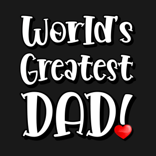 World's Greatest DAD! T-Shirt