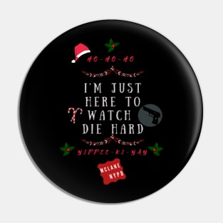 Christmas Family Fun, Funny Xmas, Im just here to watch Die Hard Pin