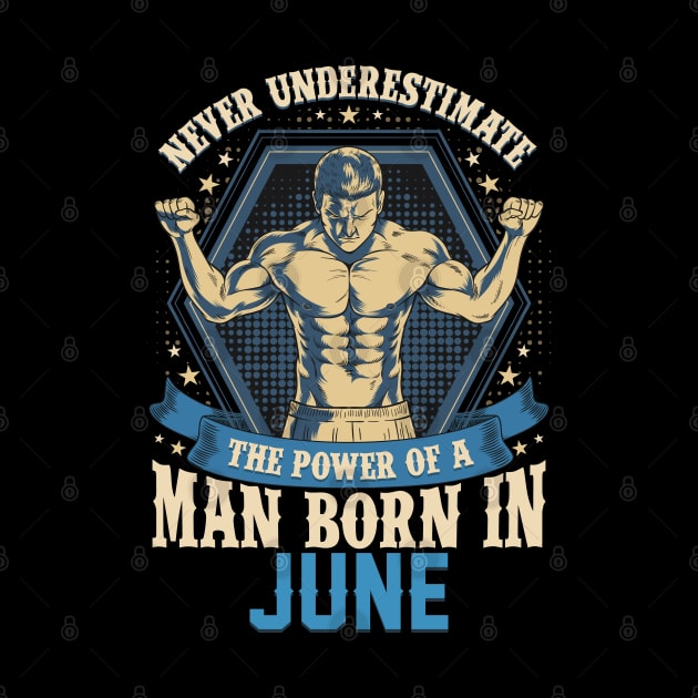 Never Underestimate Power Man Born in June by aneisha