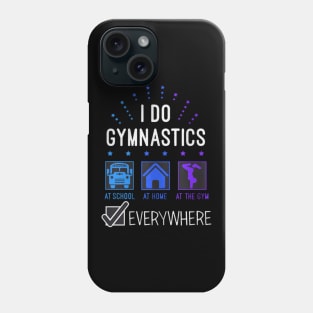 i do gymnastics at everywhere Phone Case