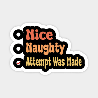 Nice Naughty Attempt Was Made Magnet