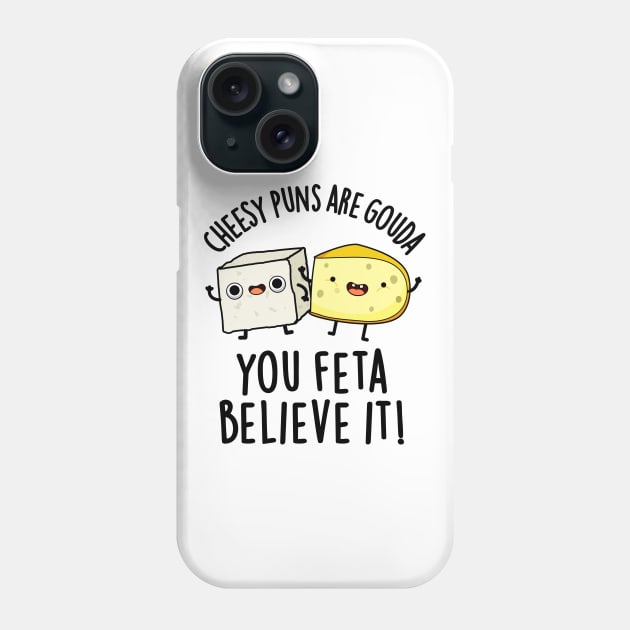 Cheesy Puns Are Gouda You Feta Believe It Cute Cheese Pun Phone Case by punnybone