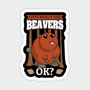 I Just Really Like Beavers OK Magnet