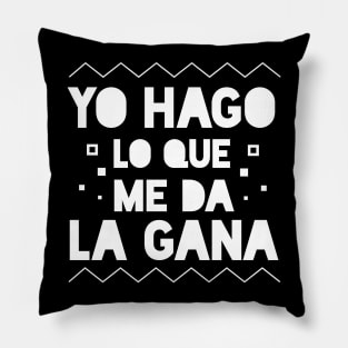 Yo Hago lo que me da la Gana - I do what I want Pillow