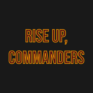 Rise up, Commanders - Washington Commanders T-Shirt