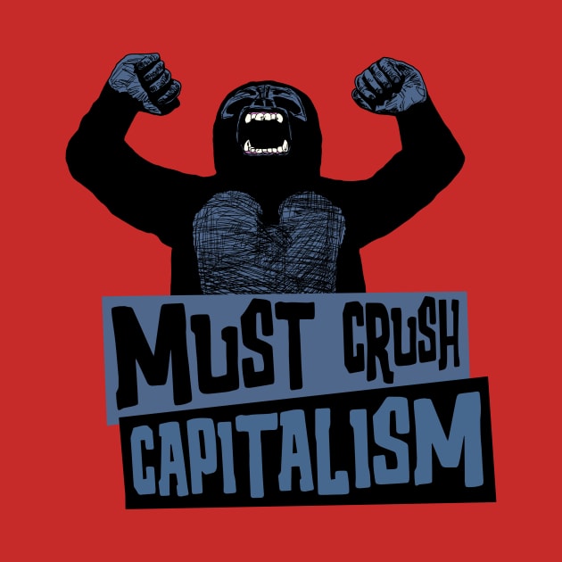 Must Crush Capitalism by Shotgaming