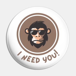 I need you monkey Pin