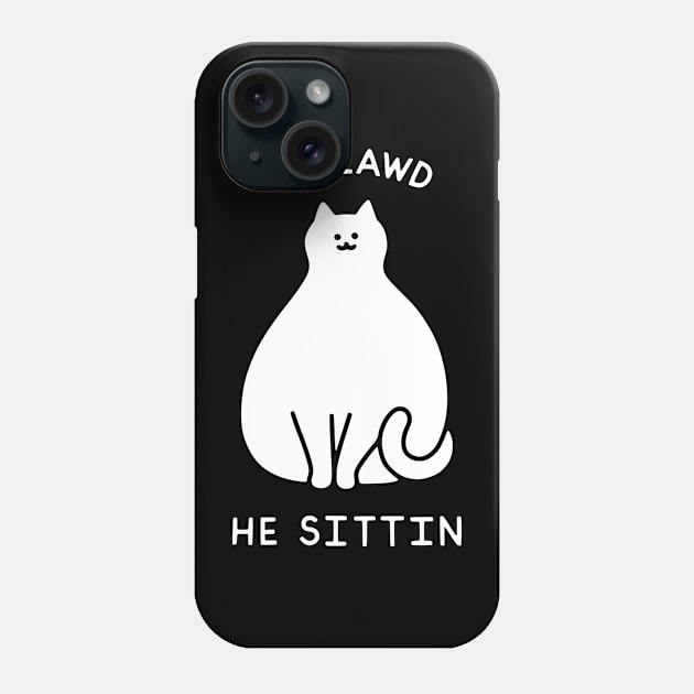 Oh Lawd He Sittin Phone Case by obinsun