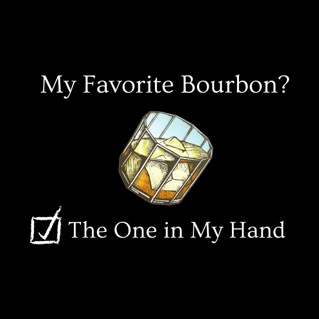 My Favorite Bourbon by dryweave