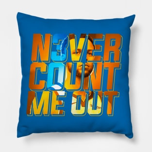 Never Count Me Out Pillow