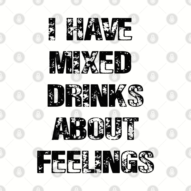 I Have Mixed Drinks About Feelings by lmohib