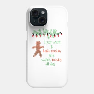 I Just Want to Bake Cookies and Watch Movies All Day Phone Case