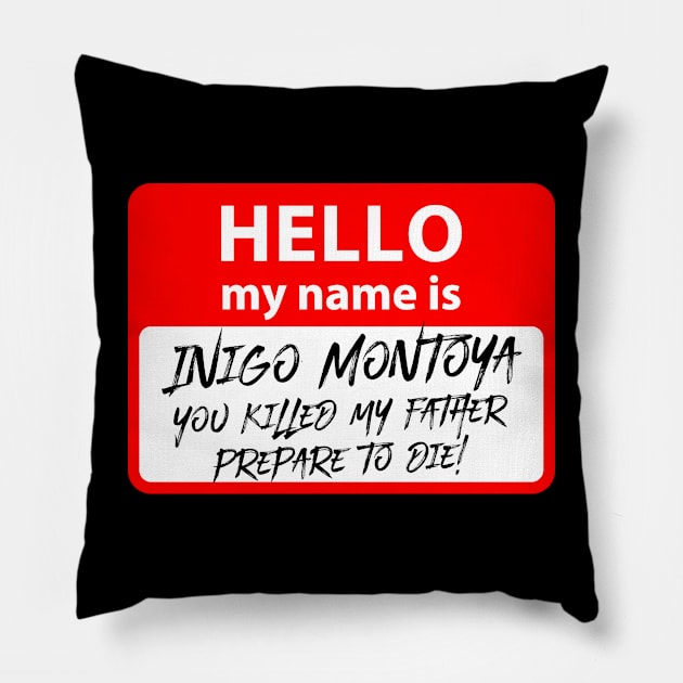 Hello my name is Inigo Montoya Pillow by SandroAbate