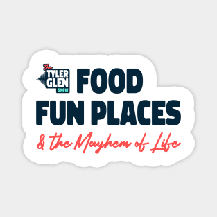 Food Fun Places and the Mayhem of Life Magnet