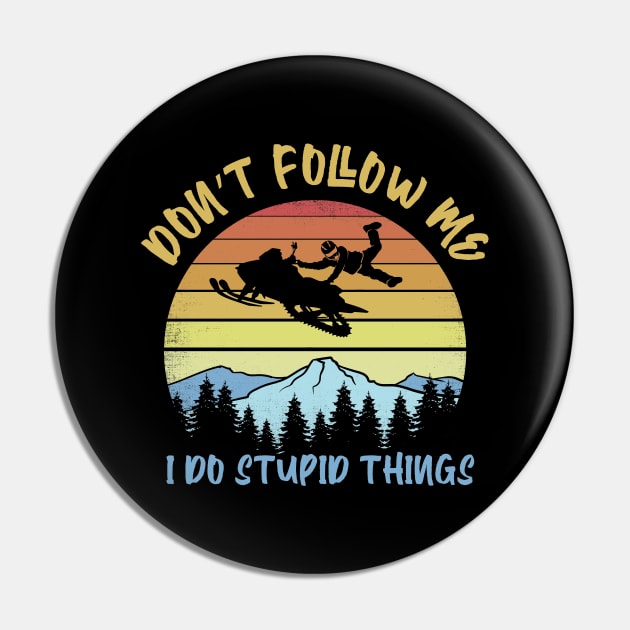 Don't follow me I do stupid things snowmobile Pin by captainmood