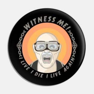 War Boy NUX - Witness Me! Pin