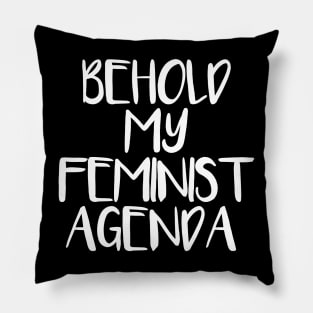 BEHOLD MY FEMINIST AGENDA feminist text slogan Pillow