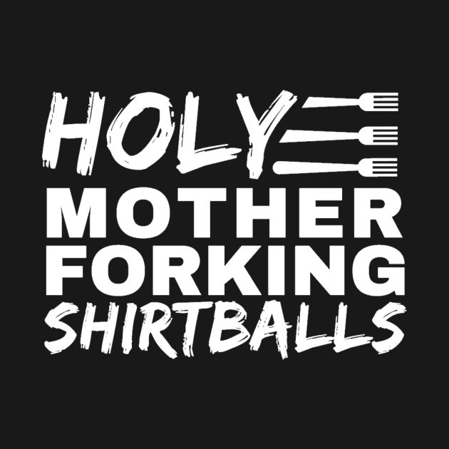 Holy Mother Forking Shirtballs - The Good Place by ballhard