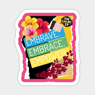 Embrave, Embrace, Empower - Motivational Quotes Magnet