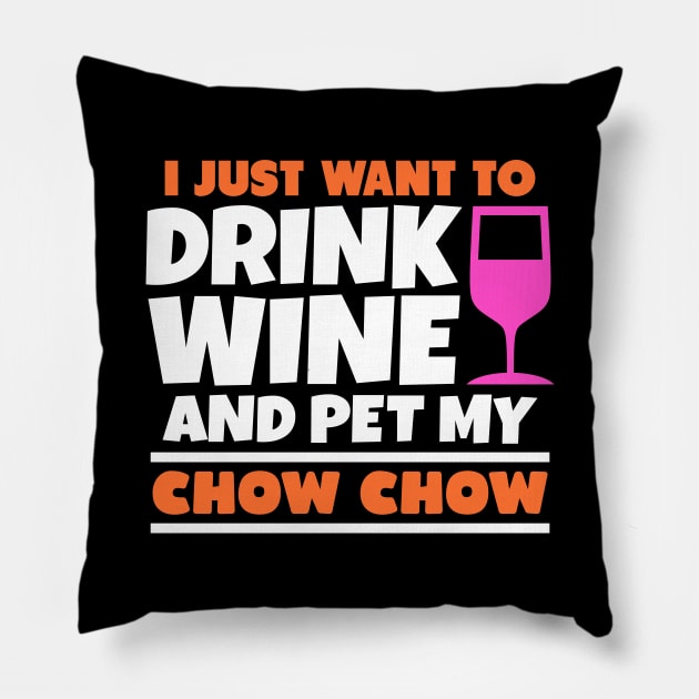 I just want to drink wine and pet my chow chow Pillow by colorsplash