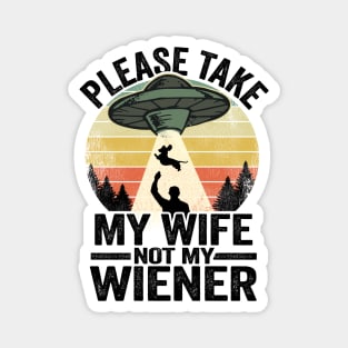 Please Take My Wife Not My Wiener Funny Dachshund Magnet