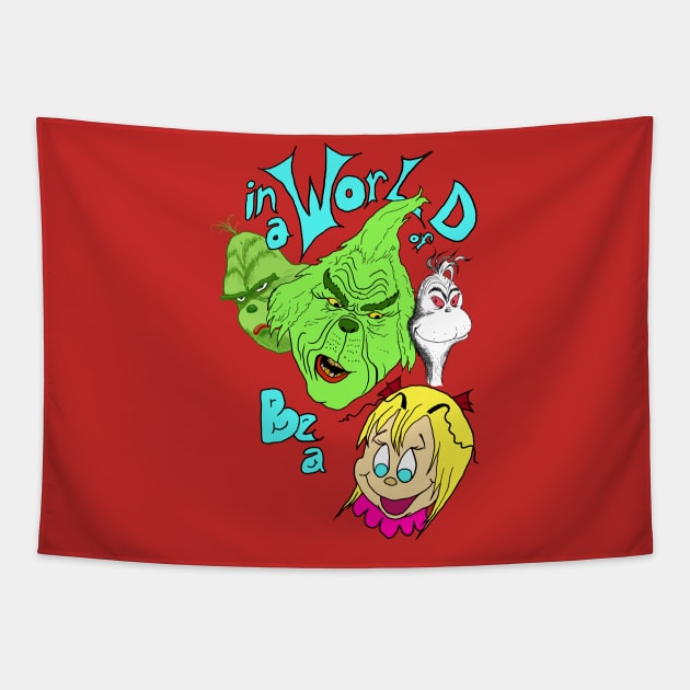 In a World of Grinches, be a Cindy Lou Who Tapestry by Crystal Dragon