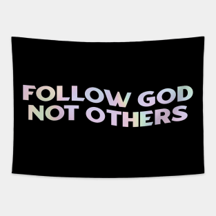 Follow God Not Others Tapestry