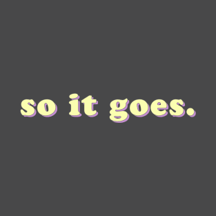 So it goes T-Shirt