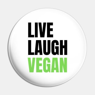 Live Laugh Vegan Pin