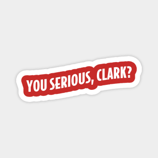 You serious, Clark? Magnet