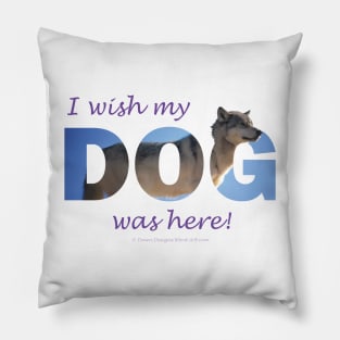 I wish my dog was here - Husky oil painting wordart Pillow