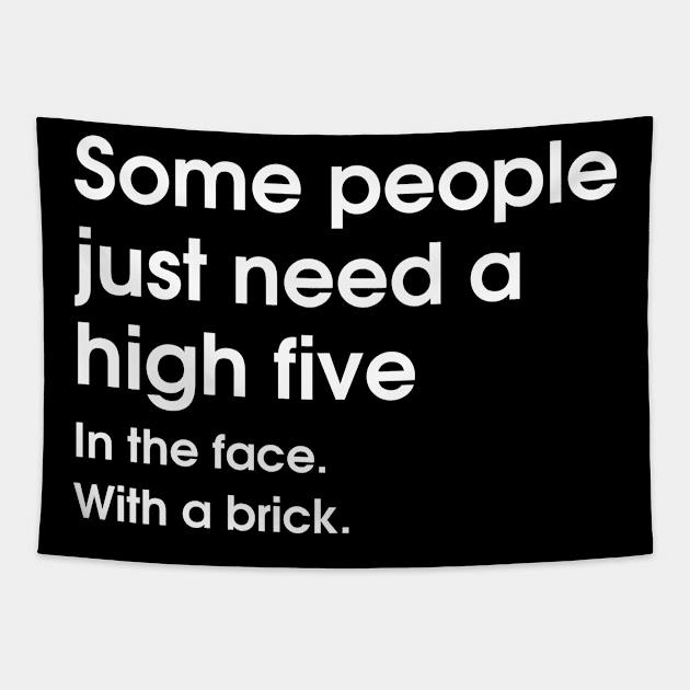 Some People Just Need a High Five Tapestry by PiErigin