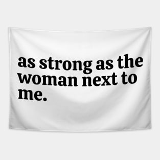 as strong as the woman next to me. Tapestry