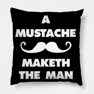 A mustache maketh the man Pillow