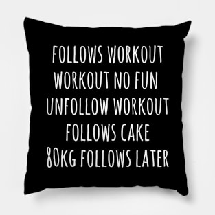Follows workout and unfollows  workout Pillow