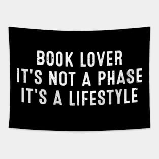 Book Lover It's Not a Phase; It's a Lifestyle Tapestry