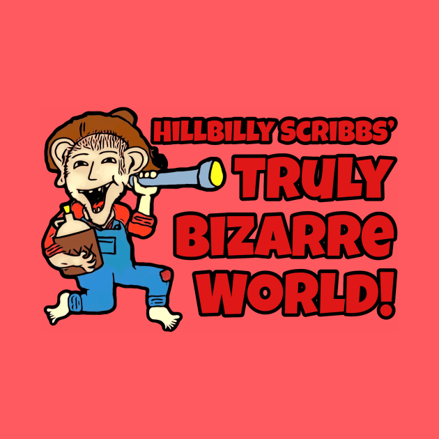 Hillbilly Scribbs' Truly Bizarre World! by Feeding The Monster Pod