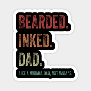 Bearded Inked Dad Like A Normal Dad But Badass Shirt Magnet